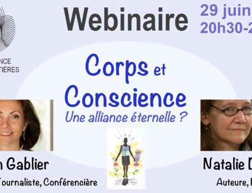 Webinar du 29 juin 2023 : Corps et Conscience une alliance éternelle ?